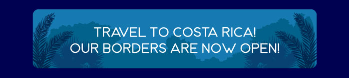 travel to costa rica our borders are open